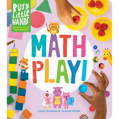 Busy Little Hands: Math Play!: Learning Activities for Preschoolers by Linda Dauksas
