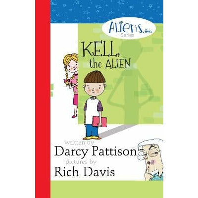 Kell, the Alien: Aliens, Inc. Chapter Book Series by Darcy Pattison