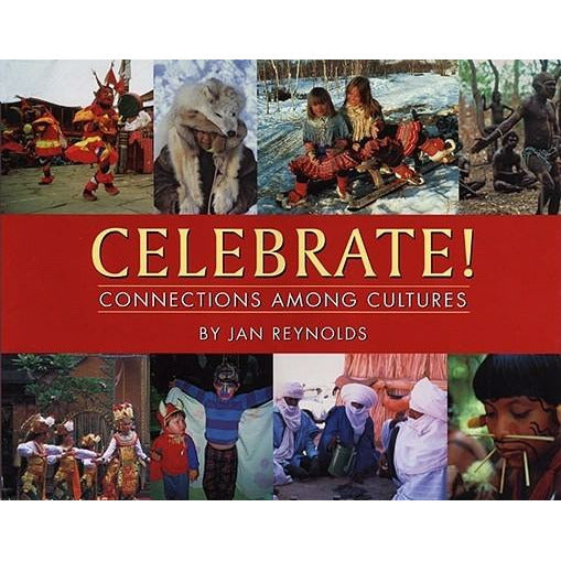 Celebrate! Connections Among Cultures by Jan Reynolds