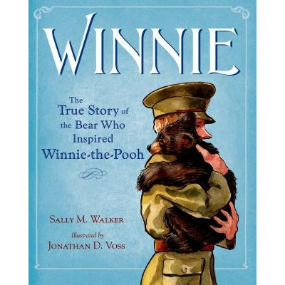 Winnie: The True Story of the Bear Who Inspired Winnie-The-Pooh by Sally M. Walker
