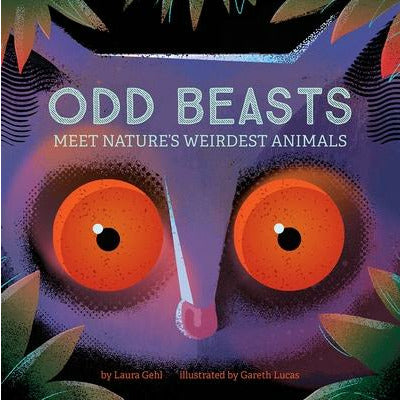 Odd Beasts: Meet Nature's Weirdest Animals by Laura Gehl
