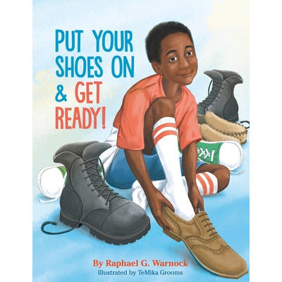 Put Your Shoes on & Get Ready! by Raphael G. Warnock