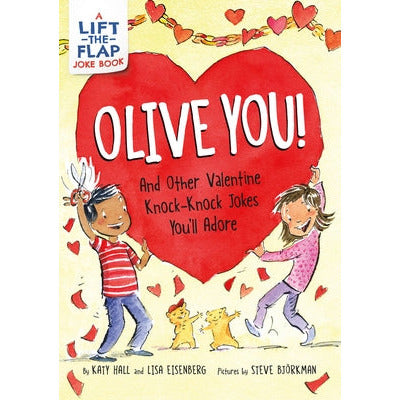 Olive You!: And Other Valentine Knock-Knock Jokes You'll Adore: A Valentine's Day Book for Kids by Katy Hall