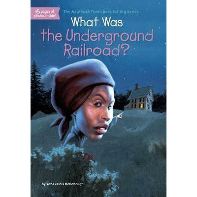 What Was the Underground Railroad? by Yona Zeldis McDonough