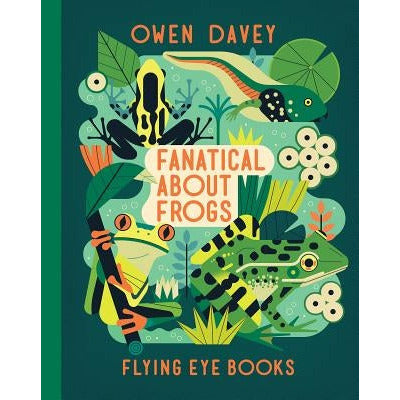 Fanatical about Frogs by Owen Davey