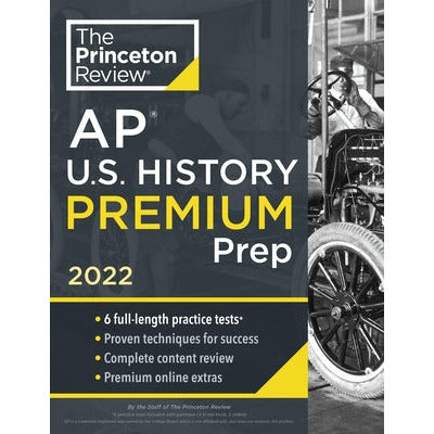 Princeton Review AP U.S. History Premium Prep, 2022: 6 Practice Tests + Complete Content Review + Strategies & Techniques by The Princeton Review