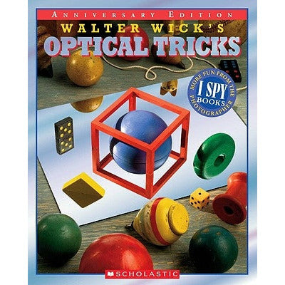 Walter Wick's Optical Tricks (10th Anniversary Edition): 10th Anniversary Edition by Walter Wick