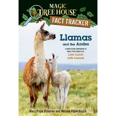 Llamas and the Andes: A Nonfiction Companion to Magic Tree House #34: Late Lunch with Llamas by Mary Pope Osborne