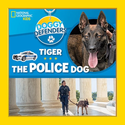Doggy Defenders: Tiger the Police Dog by National Kids