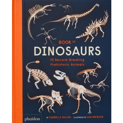 Book of Dinosaurs: 10 Record-Breaking Prehistoric Animals by Gabrielle Balkan
