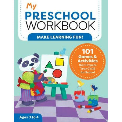 My Preschool Workbook: 101 Games & Activities That Prepare Your Child for School by Brittany Lynch