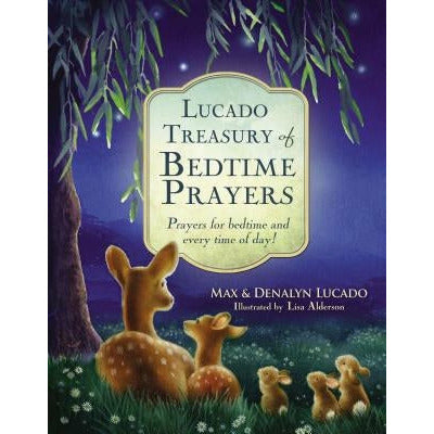Lucado Treasury of Bedtime Prayers: Prayers for Bedtime and Every Time of Day! by Max Lucado