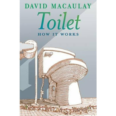 Toilet: How It Works by David Macaulay