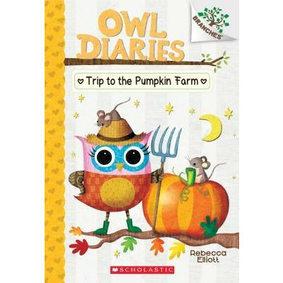 Trip to the Pumpkin Farm: A Branches Book (Owl Diaries #11), 11: A Branches Book by Rebecca Elliott