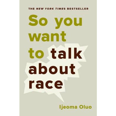 So You Want to Talk about Race by Ijeoma Oluo