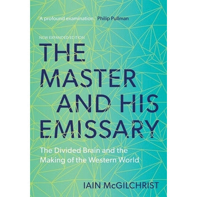 The Master and His Emissary: The Divided Brain and the Making of the Western World by Iain McGilchrist