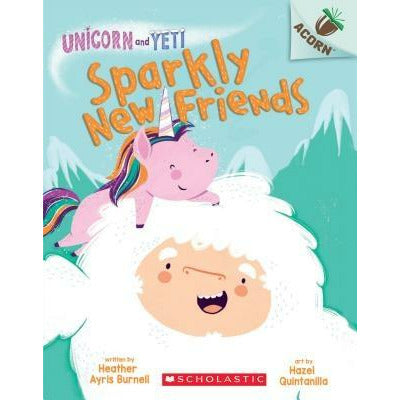 Sparkly New Friends: An Acorn Book (Unicorn and Yeti #1), 1 by Heather Ayris Burnell