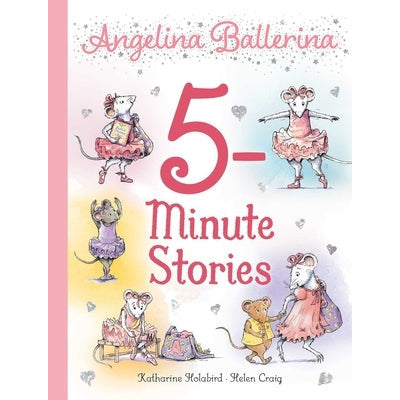 Angelina Ballerina 5-Minute Stories by Katharine Holabird