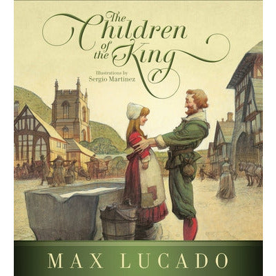 The Children of the King (Redesign) by Max Lucado