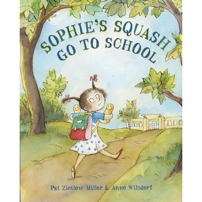 Sophie's Squash Go to School by Pat Zietlow Miller