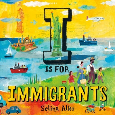 I Is for Immigrants by Selina Alko