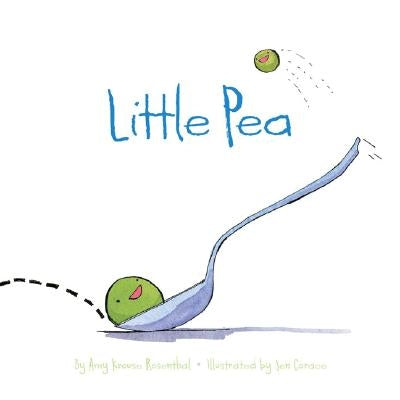 Little Pea: (Children's Book, Books for Baby, Books about Picky Eaters, Board Books for Kids) by Amy Krouse Rosenthal