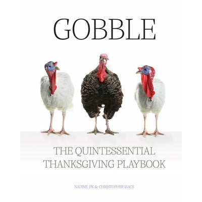 Gobble: The Quintessential Thanksgiving Playbook by Pk Isacs