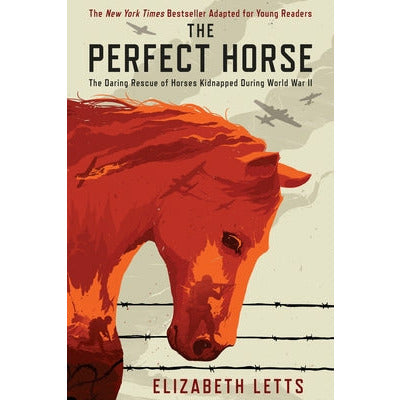 The Perfect Horse: The Daring Rescue of Horses Kidnapped During World War II by Elizabeth Letts