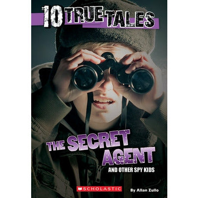 Secret Agent (10 True Tales) by Allan Zullo