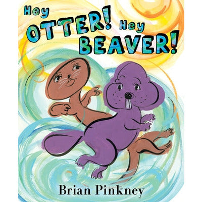 Hey Otter! Hey Beaver! by Brian Pinkney