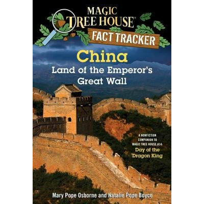 China: Land of the Emperor's Great Wall: A Nonfiction Companion to Magic Tree House #14: Day of the Dragon King by Mary Pope Osborne