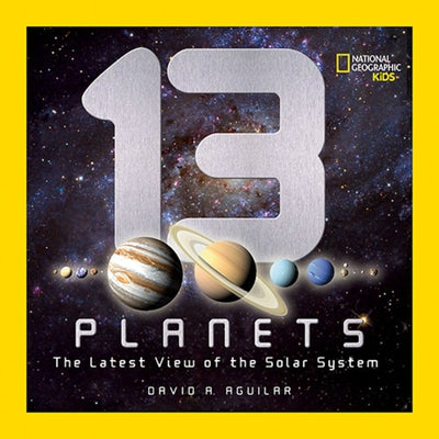 13 Planets: The Latest View of the Solar System by David A. Aguilar