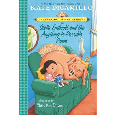 Stella Endicott and the Anything-Is-Possible Poem: Tales from Deckawoo Drive, Volume Five by Kate DiCamillo