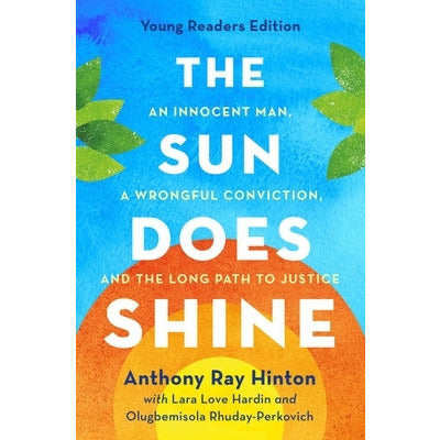The Sun Does Shine: An Innocent Man, a Wrongful Conviction, and the Long Path to Justice by Anthony Ray Hinton