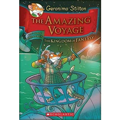 The Amazing Voyage (Geronimo Stilton and the Kingdom of Fantasy #3), 3: The Third Adventure in the Kingdom of Fantasy by Geronimo Stilton