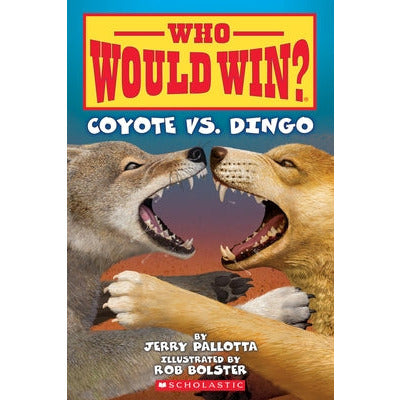 Who Would Win?: Coyote vs. Dingo by Jerry Pallotta