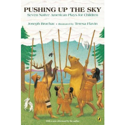 Pushing Up the Sky: Seven Native American Plays for Children by Joseph Bruchac