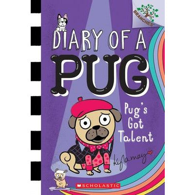 Pug's Got Talent: A Branches Book (Diary of a Pug #4), 4 by Kyla May