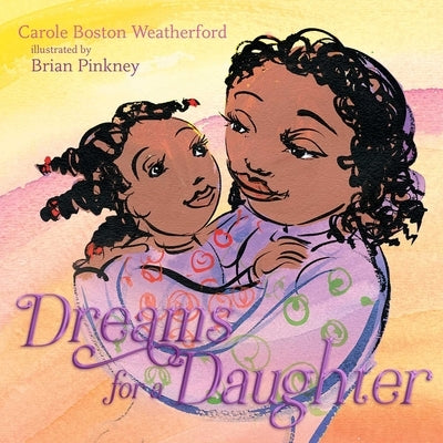 Dreams for a Daughter by Carole Boston Weatherford