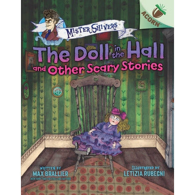The Doll in the Hall and Other Scary Stories: An Acorn Book (Mister Shivers #3) (Library Edition): Volume 3 by Max Brallier