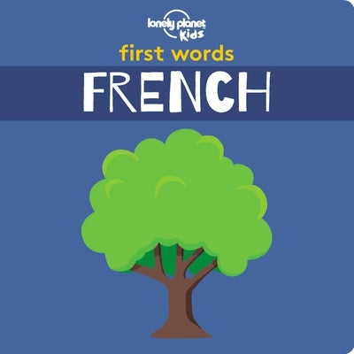 First Words - French 1 by Lonely Planet Kids