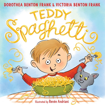 Teddy Spaghetti by Dorothea Benton Frank