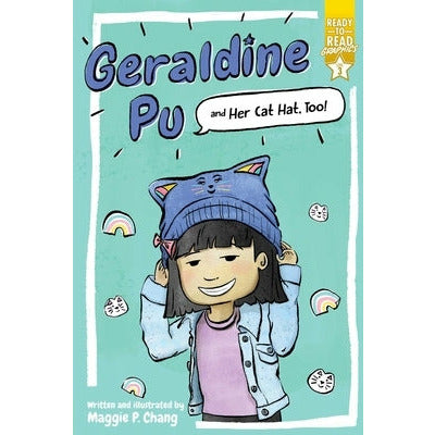Geraldine Pu and Her Cat Hat, Too!: Ready-To-Read Graphics Level 3 by Maggie P. Chang