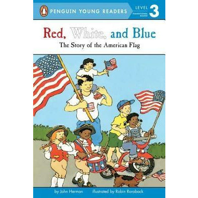 Red, White, and Blue: The Story of the American Flag by John Herman
