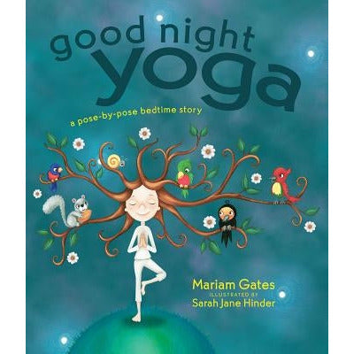 Good Night Yoga: A Pose-By-Pose Bedtime Story by Mariam Gates
