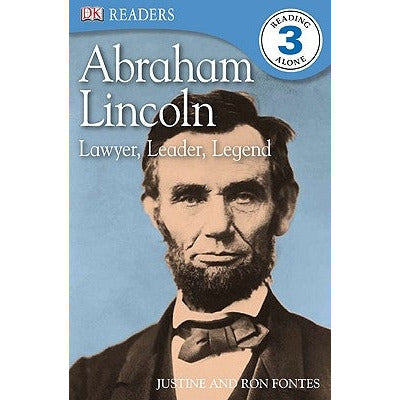 DK Readers L3: Abraham Lincoln: Lawyer, Leader, Legend by Justine Fontes
