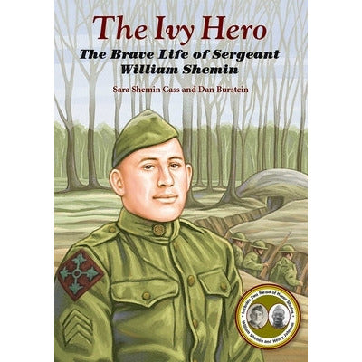 The Ivy Hero: The Brave Life of Sergeant William Shemin by Sara Shemin Cass