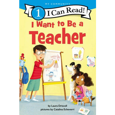 I Want to Be a Teacher by Laura Driscoll