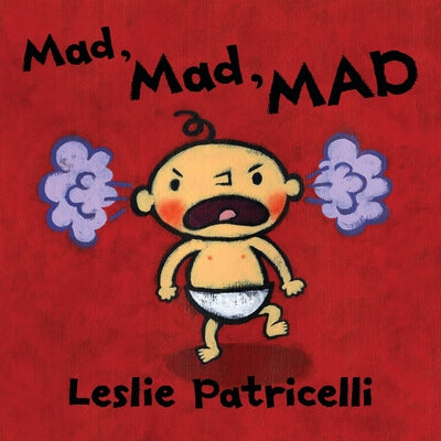 Mad, Mad, Mad by Leslie Patricelli