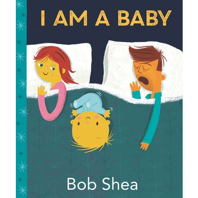 I Am a Baby by Bob Shea